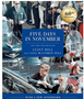 Five Days in November: In Commemoration of the 60th Anniversary of JFK's Assassination