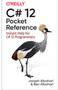 C# 12 Pocket Reference: Instant Help for C# 12 Programmers (1ST ed.)