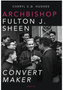 1224 Archbishop Fulton J. Sheen: Convert Maker