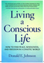 Living a Conscious Life: How to Find Peace, Wholeness, and Freedom in a Chaotic World