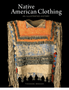 0924    Native American Clothing: An Illustrated History   NEW IN PAPERBACK