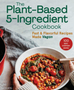 Plant-Based 5-Ingredient Cookbook, The: Fast & Flavorful Recipes Made Vegan