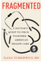 Fragmented: A Doctor's Quest to Piece Together American Health Care