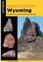 Rockhounding Wyoming: A Guide to the State's Best Rockhounding Sites (3RD ed.)