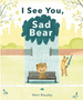 I See You, Sad Bear