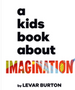 Kids Book about Imagination, A (Kids Book)