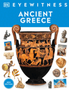 Eyewitness Ancient Greece (DK Eyewitness)