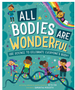 All Bodies Are Wonderful: Use Science to Celebrate Everyone's Body!