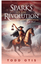Sparks of the Revolution: James Otis and the Birth of American Democracy -- A Novel