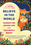 0824 Believe in the World: Wisdom for Grown-Ups from Children's Books