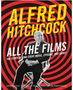 Alfred Hitchcock All the Films: The Story Behind Every Movie, Episode, and Short