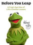 Before You Leap: A Frog's-Eye View of Life's Greatest Lessons