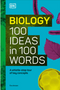 Biology 100 Ideas in 100 Words: A Whistle-Stop Tour of Science's Key Concepts