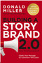 Building a Storybrand 2.0: Clarify Your Message So Customers Will Listen