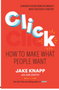 Click: How to Make What People Want