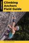 Climbing Anchors Field Guide (3RD ed.)