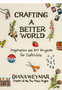 1024 Crafting a Better World: Inspiration and DIY Projects for Craftivists