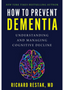 How to Prevent Dementia: Understanding and Managing Cognitive Decline