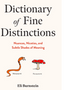 0424 Dictionary of Fine Distinctions: Nuances, Niceties, and Subtle Shades of Meaning