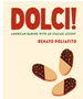 0724 Dolci!: American Baking with an Italian Accent: A Cookbook