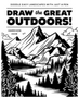Draw the Great Outdoors!: Doodle Easy Landscapes with Just a Pen