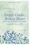 Empty Cradle, Broken Heart: Surviving the Death of Your Baby (4TH ed.)