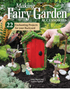 Making Fairy Garden Accessories: 22 Enchanting Projects for Your Backyard