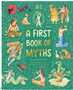 1124 First Book of Myths, A: Uncover Tales of Gods and Monsters