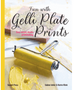 Fun with Gelli Plate Prints: Easy Mixed-Media Printmaking