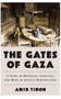 Gates of Gaza, The: A Story of Betrayal, Survival, and Hope in Israel's Borderlands