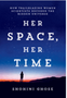 Her Space, Her Time: How Trailblazing Women Scientists Decoded the Hidden Universe
