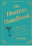 Hostess Handbook, The: A Modern Guide to Entertaining