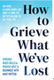 How to Grieve What We've Lost