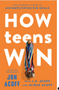 How Teens Win: The Student's Guide to Accomplishing Big Goals