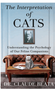 1024 Interpretation of Cats, The: Understanding the Psychology of Our Feline Companions