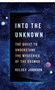 Into the Unknown: The Quest to Understand the Mysteries of the Cosmos -