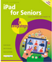iPad for Seniors in Easy Steps: Covers All Models with iPad OS 18