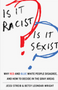 0125 Is It Racist? Is It Sexist?: Why Red and Blue White People Disagree, and How to Decide in the Gray Areas