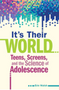 It's Their World: Teens, Screens, and the Science of Adolescence