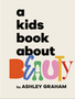 Kids Book about Beauty, A (Kids Book)