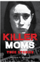 Killer Moms: True Stories (Dark Minds True Crimes)