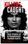 1023 Killers Caught: True Stories of Extraordinary Murder Hunts