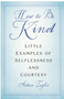 0724 How to Be Kind: Little Examples of Selflessness and Courtesy