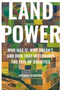 Land Power: Who Has It, Who Doesn't, and How That Determines the Fate of Societies