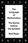 Language of Mathematics, The: The Stories Behind the Symbols