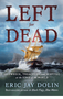 Left for Dead: Shipwreck, Treachery, and Survival at the Edge of the World