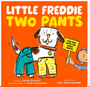 Little Freddie Two Pants: (The Dog with Too Many Pants)