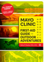 Mayo Clinic First-Aid Guide for Outdoor Adventures
