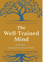 0424 Well-Trained Mind, The: A Guide to Classical Education at Home (The Essential)