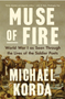 Muse of Fire: World War I as Seen Through the Lives of the Soldier Poets